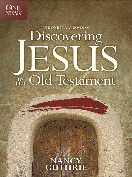 Title details for The One Year Book of Discovering Jesus in the Old Testament by Nancy Guthrie - Available